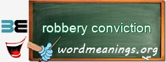 WordMeaning blackboard for robbery conviction